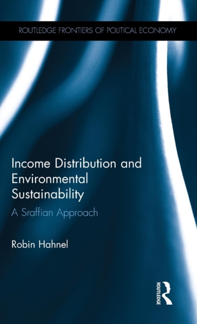 Income Distribution and Environmental Sustainability : A Sraffian Approach, Hardback Book