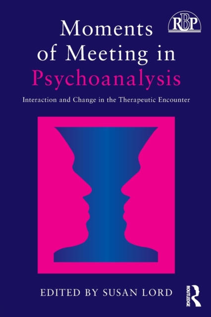 Moments of Meeting in Psychoanalysis : Interaction and Change in the Therapeutic Encounter, Paperback / softback Book