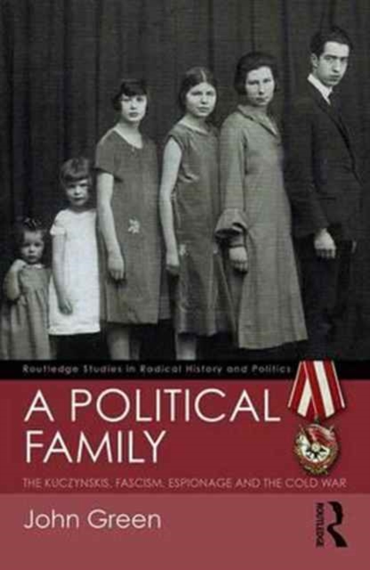 A Political Family : The Kuczynskis, Fascism, Espionage and The Cold War, Paperback / softback Book