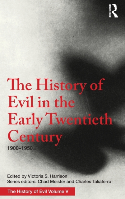 The History of Evil in the Early Twentieth Century : 1900-1950 ce, Hardback Book