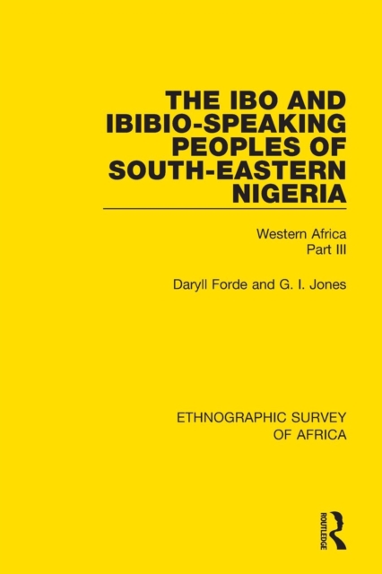 The Ibo and Ibibio-Speaking Peoples of South-Eastern Nigeria : Western Africa Part III, Paperback / softback Book
