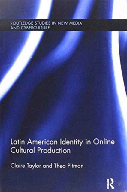 Latin American Identity in Online Cultural Production, Paperback / softback Book