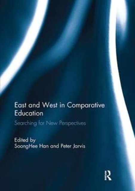 East and West in Comparative Education : Searching for New Perspectives, Paperback / softback Book