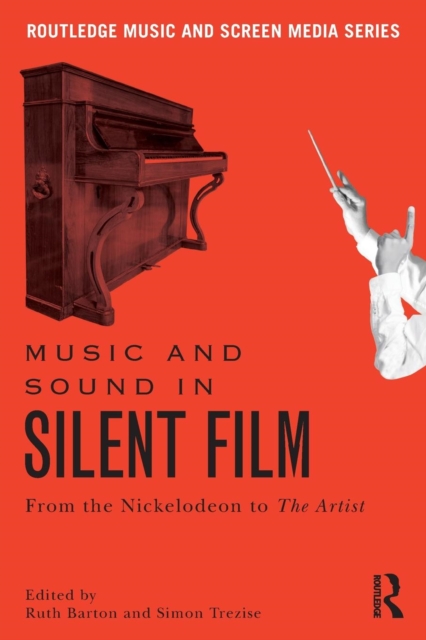 Music and Sound in Silent Film : From the Nickelodeon to The Artist, Paperback / softback Book