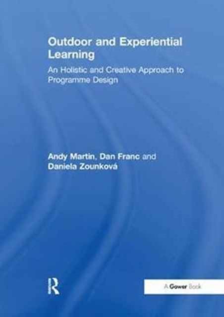 Outdoor and Experiential Learning : An Holistic and Creative Approach to Programme Design, Paperback / softback Book