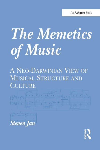 The Memetics of Music : A Neo-Darwinian View of Musical Structure and Culture, Paperback / softback Book