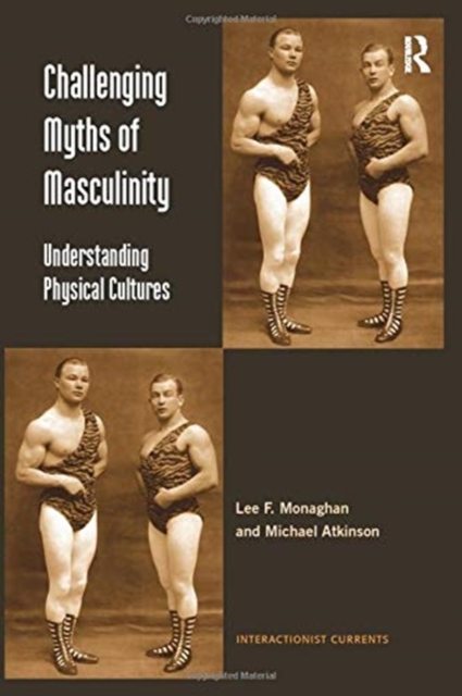 Challenging Myths of Masculinity : Understanding Physical Cultures, Paperback / softback Book