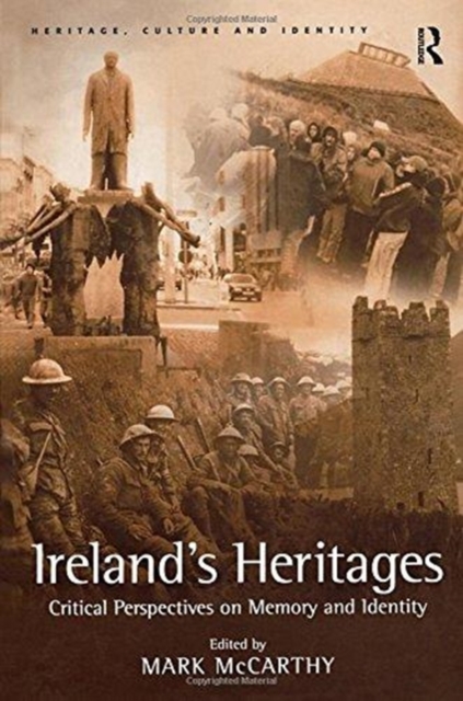 Ireland's Heritages : Critical Perspectives on Memory and Identity, Paperback / softback Book