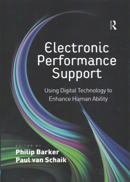 Electronic Performance Support : Using Digital Technology to Enhance Human Ability, Paperback / softback Book
