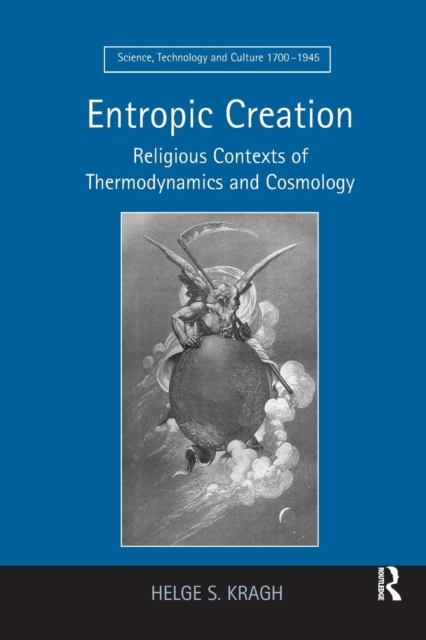 Entropic Creation : Religious Contexts of Thermodynamics and Cosmology, Paperback / softback Book