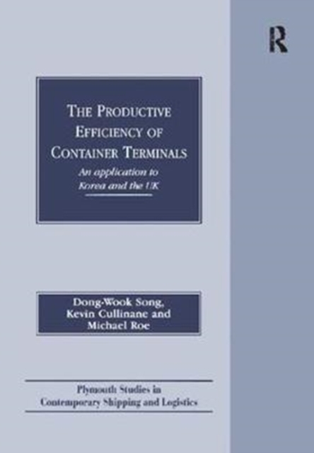 The Productive Efficiency of Container Terminals : An Application to Korea and the UK, Paperback / softback Book