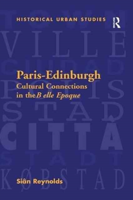 Paris-Edinburgh : Cultural Connections in the Belle Epoque, Paperback / softback Book