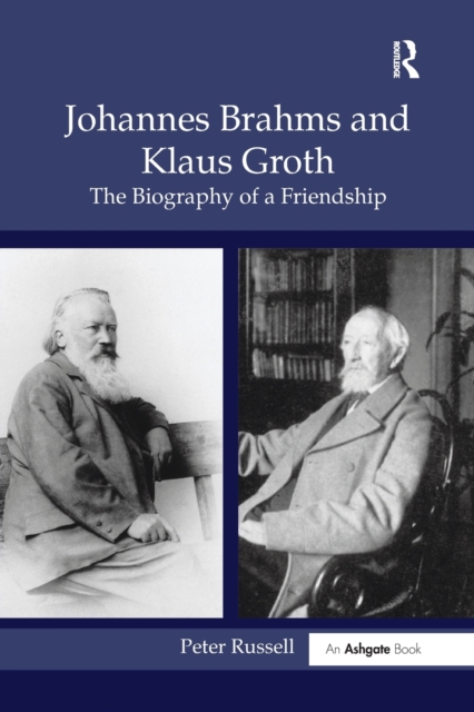 Johannes Brahms and Klaus Groth : The Biography of a Friendship, Paperback / softback Book