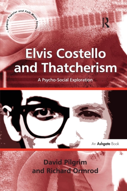 Elvis Costello and Thatcherism : A Psycho-Social Exploration, Paperback / softback Book