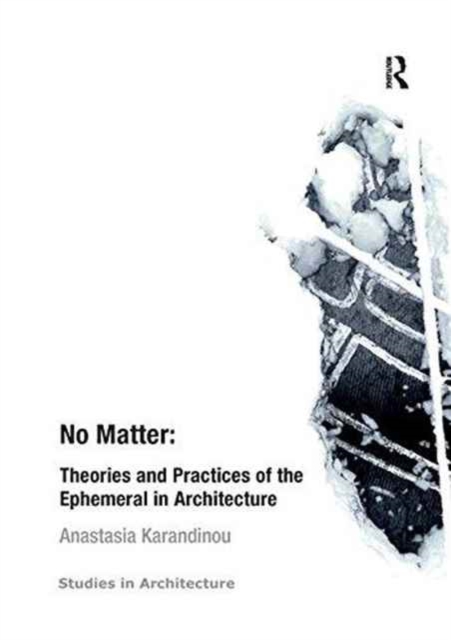 No Matter: Theories and Practices of the Ephemeral in Architecture, Paperback / softback Book