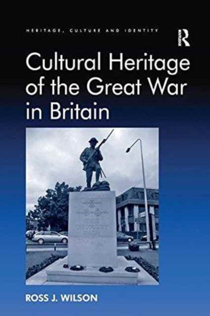Cultural Heritage of the Great War in Britain, Paperback / softback Book