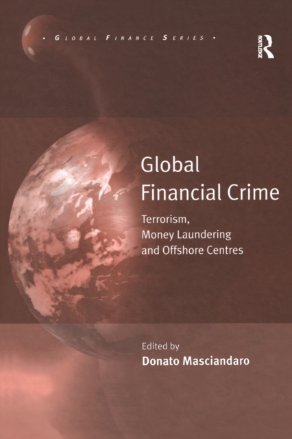 Global Financial Crime : Terrorism, Money Laundering and Offshore Centres, Paperback / softback Book