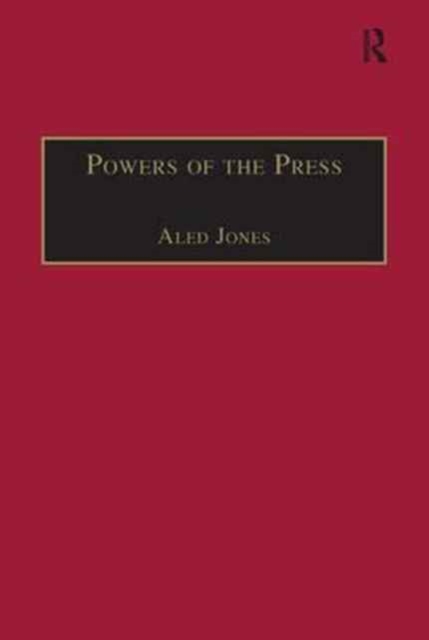 Powers of the Press : Newspapers, Power and the Public in Nineteenth-Century England, Paperback / softback Book