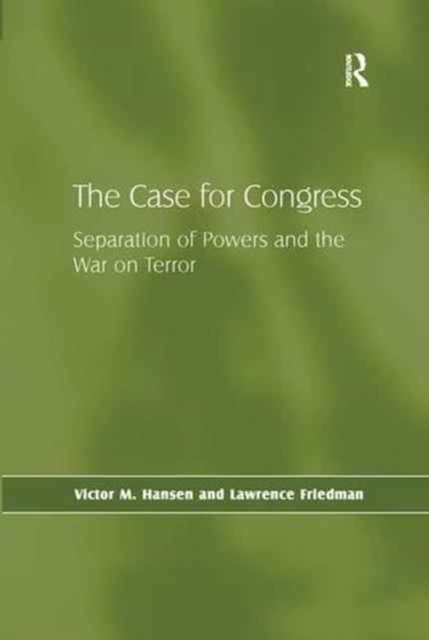 The Case for Congress : Separation of Powers and the War on Terror, Paperback / softback Book