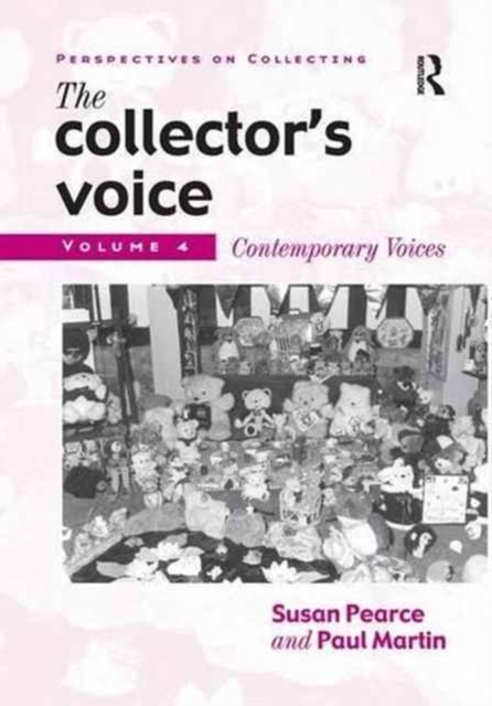 The Collector's Voice : Critical Readings in the Practice of Collecting: Volume 4: Contemporary Voices, Paperback / softback Book