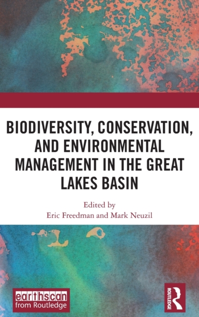 Biodiversity, Conservation and Environmental Management in the Great Lakes Basin, Hardback Book