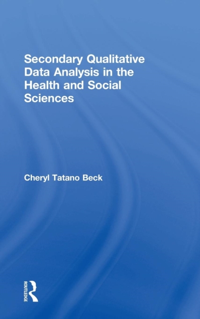 Secondary Qualitative Data Analysis in the Health and Social Sciences, Hardback Book