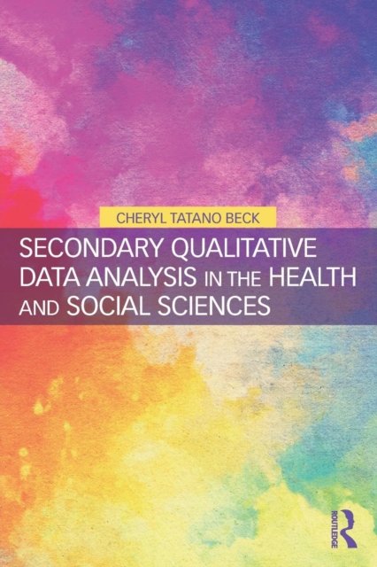 Secondary Qualitative Data Analysis in the Health and Social Sciences, Paperback / softback Book