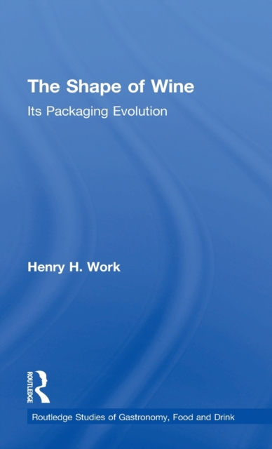 The Shape of Wine : Its Packaging Evolution, Hardback Book