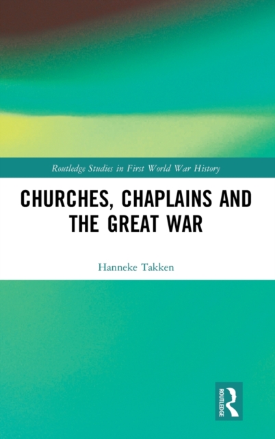 Churches, Chaplains and the Great War, Hardback Book Churches, Chaplains and the Great War, Hardback Book