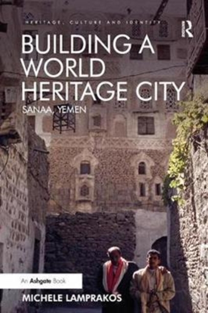 Building a World Heritage City : Sanaa, Yemen, Paperback / softback Book