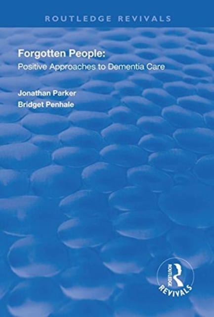 Forgotten People : Positive Approaches to Dementia Care, Hardback Book