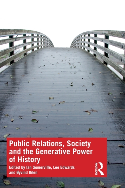 Public Relations, Society and the Generative Power of History, Paperback / softback Book