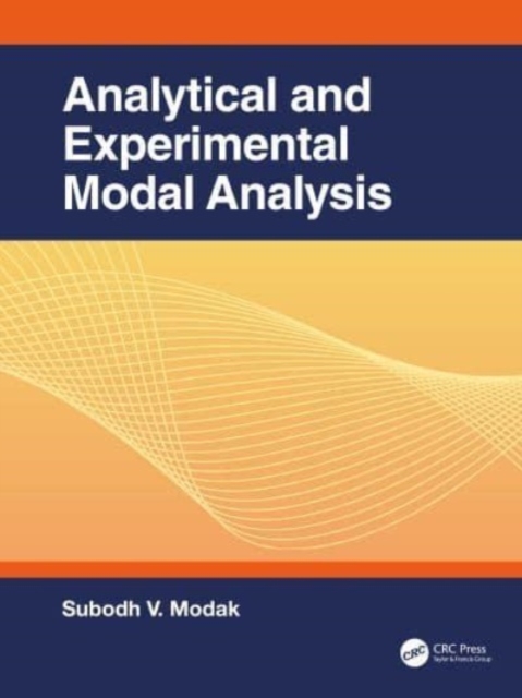 Analytical and Experimental Modal Analysis, Hardback Book