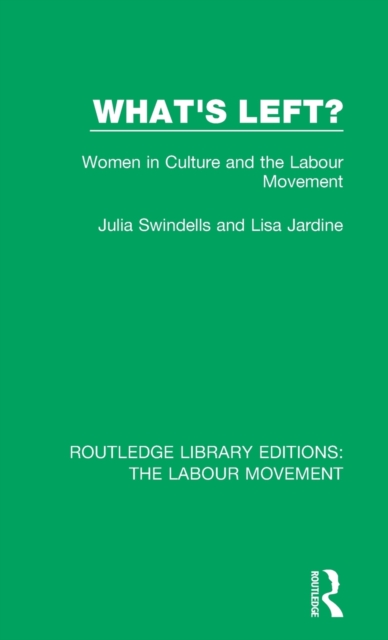 What's Left? : Women in Culture and the Labour Movement, Hardback Book