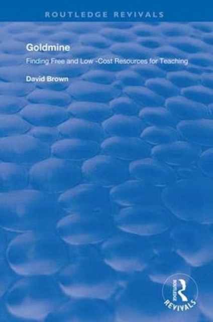 Goldmine : Finding Free and Low Cost Resources for Teaching, Paperback / softback Book