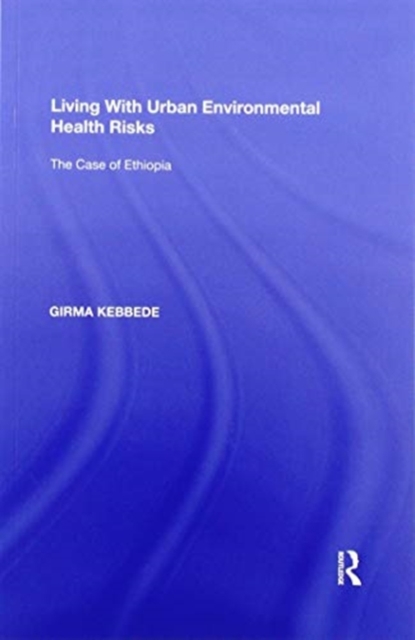 Living With Urban Environmental Health Risks : The Case of Ethiopia, Paperback / softback Book