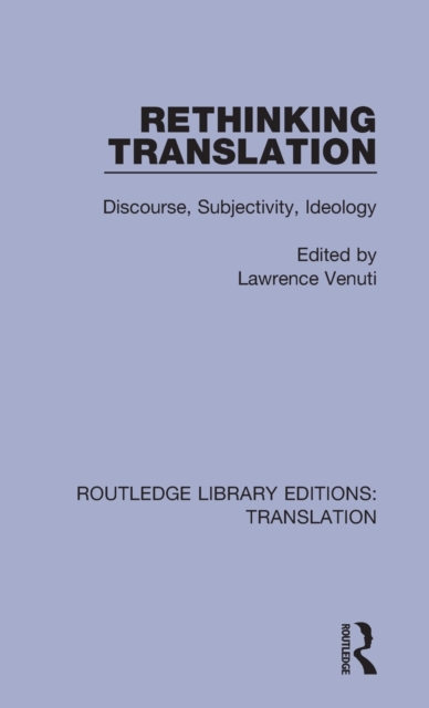 Rethinking Translation : Discourse, Subjectivity, Ideology, Hardback Book
