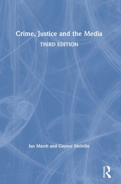 Crime, Justice and the Media, Hardback Book