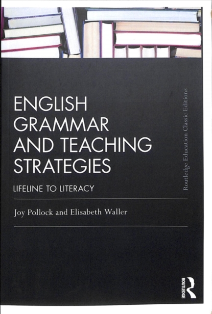 English Grammar and Teaching Strategies : Lifeline to Literacy, Paperback / softback Book