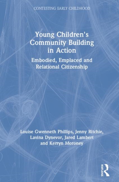 Young Children's Community Building in Action : Embodied, Emplaced and Relational Citizenship, Hardback Book