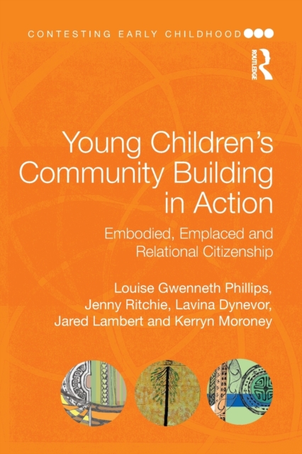 Young Children's Community Building in Action : Embodied, Emplaced and Relational Citizenship, Paperback / softback Book