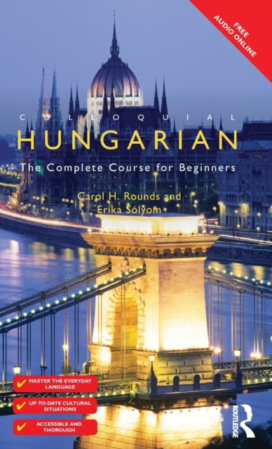Colloquial Hungarian : The Complete Course for Beginners, Hardback Book