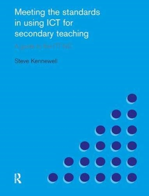Meeting the Standards in Using ICT for Secondary Teaching : A Guide to the ITTNC, Hardback Book