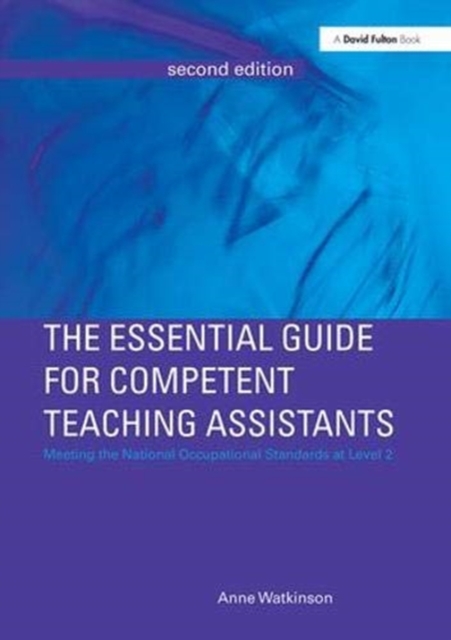 The Essential Guide for Competent Teaching Assistants : Meeting the National Occupational Standards at Level 2, Hardback Book