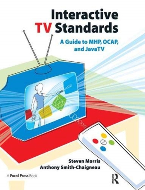 Interactive TV Standards : A Guide to MHP, OCAP, and JavaTV, Paperback / softback Book