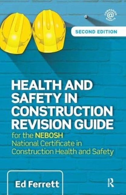 Health and Safety in Construction Revision Guide : for the NEBOSH National Certificate in Construction Health and Safety, Hardback Book