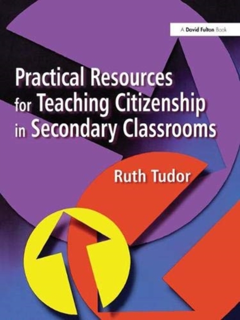 Practical Resources for Teaching Citizenship in Secondary Classrooms, Hardback Book