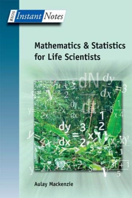 BIOS Instant Notes in Mathematics and Statistics for Life Scientists, Hardback Book