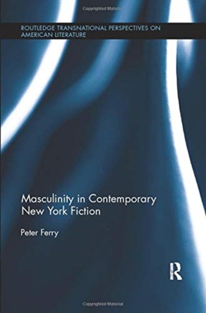Masculinity in Contemporary New York Fiction, Paperback / softback Book
