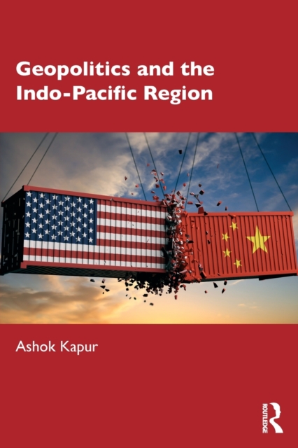Geopolitics and the Indo-Pacific Region, Paperback / softback Book